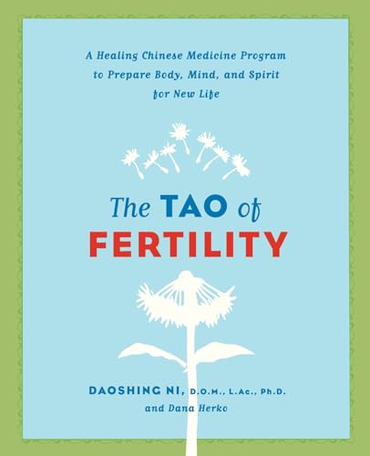 The Tao of Fertility: A Healing Chinese Medicine Program to Prepare Body, Mind, and Spirit for New Life von William Morrow